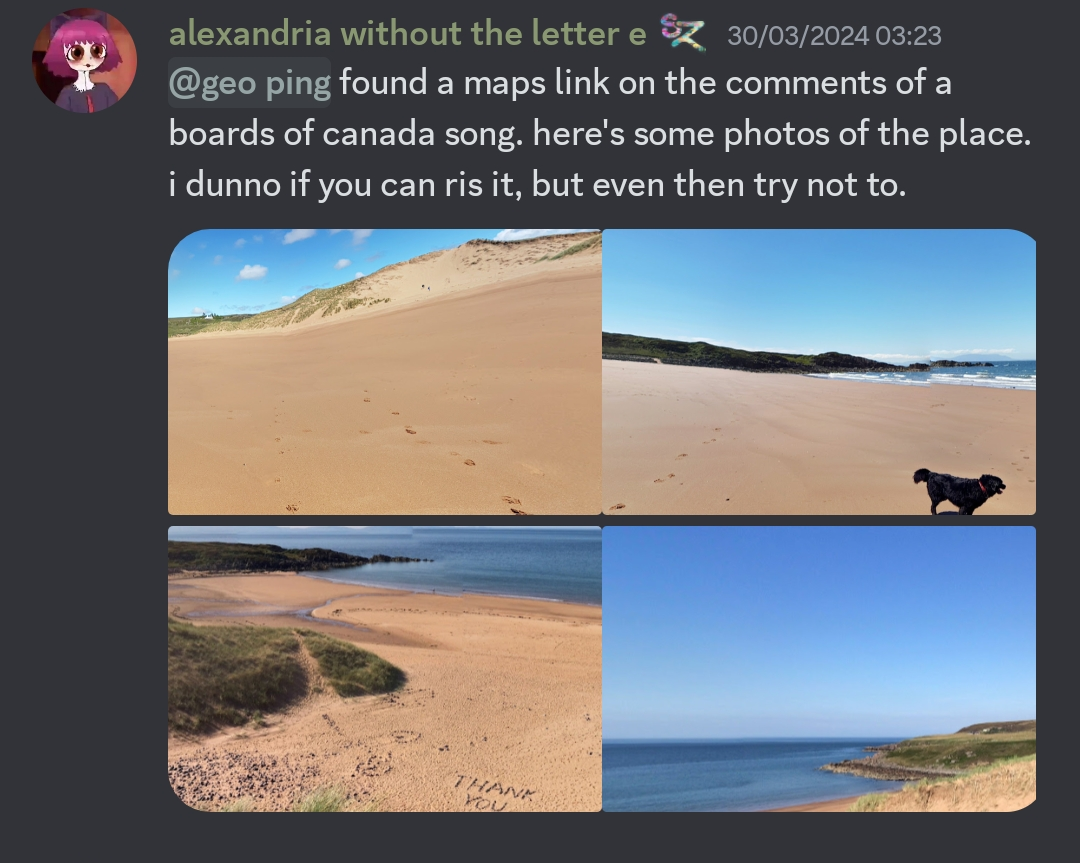 Discord user Alexandria posted 30th March 2024. geo ping. Found a maps link on the comments of a boards of canada song. here's some photos of the place. i dunno if you can reverse image search, but even then try not to. there are 4 photos attached in Alexandria's message.